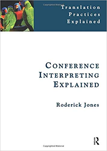 Conference Interpreting Explained (Translation Practices Explained) (2nd edition)